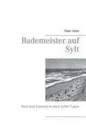 Bademeister auf Sylt: Herz und Schmerz in alten Sylter Tagen