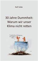 30 Jahre Dummheit: Warum wir unser Klima nicht retten
