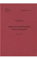 H.Dv.g. 7, M.Dv.Nr. 534, L.Dv.g. 7 Allgemeine Schlüsselregeln für die Wehrmacht - Geheim - Vom 1.4.1944: Neuauflage 2019
