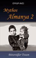 Mythos Almanya 2: Bittersüßer Traum