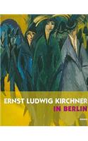 Ernst Ludwig Kirchner in Berlin