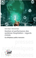 Gestion et performance des systèmes hospitaliers: regards croisés