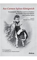 Aus Carmen Sylvas Königreich. Gesammelte Märchen und Geschichten für Kinder und Jugendliche. Band II