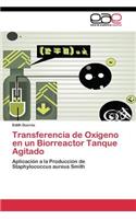 Transferencia de Oxígeno en un Biorreactor Tanque Agitado