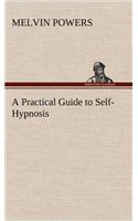Practical Guide to Self-Hypnosis