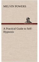 Practical Guide to Self-Hypnosis