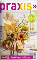 PRAXIS Nr. 107: Profitable Floristikideen fur das Tagesgeschaft (PRAXIS - Das Magazin)