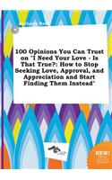 100 Opinions You Can Trust on I Need Your Love - Is That True?
