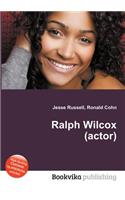 Ralph Wilcox (Actor): (English)
