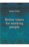 Better Times for Working People