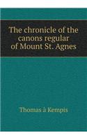 The chronicle of the canons regular of Mount St. Agnes