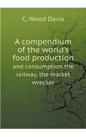 A compendium of the world's food production and consumption the railway, the market wrecker