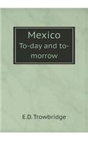 Mexico To-Day and To-Morrow