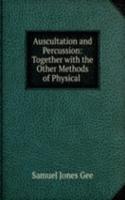 Auscultation and Percussion: Together with the Other Methods of Physical .