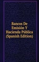 Bancos De Emision Y Hacienda Publica (Spanish Edition)