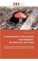 Contribution À l'Inventaire Mycologique Du Nord Pas-De-Calais: (Omn.Univ.Europ.)