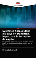 Systèmes fiscaux dans les pays en transition, impact sur la formation de capital