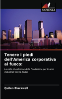 Tenere i piedi dell'America corporativa al fuoco