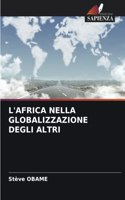 L'Africa Nella Globalizzazione Degli Altri
