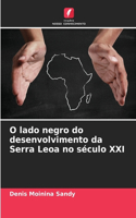 O lado negro do desenvolvimento da Serra Leoa no século XXI