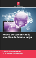 Redes de comunicação sem fios de banda larga