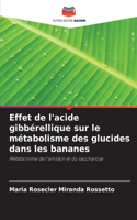 Effet de l'acide gibbérellique sur le métabolisme des glucides dans les bananes