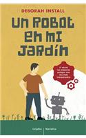 Un Robot En Mi Jardín / A Robot in the Garden