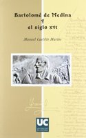 Bartolome de Medina y El Siglo XVI