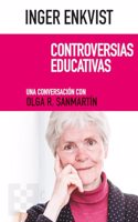 Inger Enkvist. Controversias educativas: Una conversacion con Olga R. Sanmartin