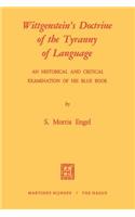Wittgenstein's Doctrine of the Tyranny of Language: An Historical and Critical Examination of His Blue Book