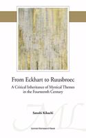 From Eckhart to Ruusbroec: A Critical Inheritance of Mystical Themes in the Fourteenth Century