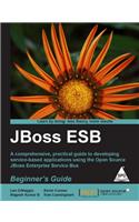 JBOSS ESB BEGINNER'S GUIDE