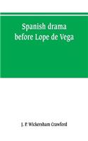 Spanish drama before Lope de Vega