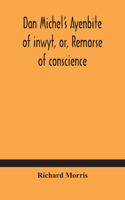 Dan Michel's Ayenbite of inwyt, or, Remorse of conscience.: In the Kentish dialect, 1340 A.D