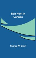 Bob Hunt in Canada