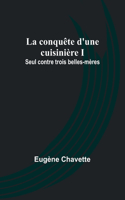 conquête d'une cuisinière I; Seul contre trois belles-mères