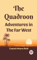 Quadroon Adventures In The Far West