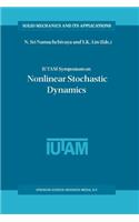 IUTAM Symposium on Nonlinear Stochastic Dynamics: Proceedings of the IUTAM Symposium held in Monticello, Illinois, U.S.A., 26–30 August 2002(110 Solid Mechanics and Its Applications)