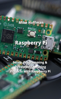 Raspberry Pi: Setup, Programming & Developing Amazing Projects with Raspberry Pi