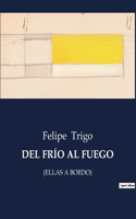 del Frío Al Fuego