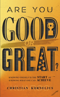 Are You Good or Great?