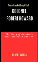The Unbreakable Spirit of Colonel Robert Howard