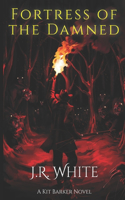 Fortress of The Damned: A Kit Barker Novel(3 Kit Barker)