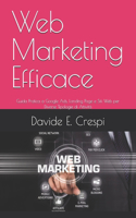 Web Marketing Efficace: Guida Pratica a Google Ads, Landing Page e Siti Web per Diverse Tipologie di Attività