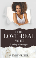This Love is Real Vol. III