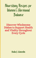 Nourishing Recipes for Women's Hormonal Balance