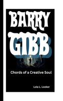 Barry Gibb: Chords of a Creative Soul