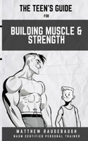 Teen's Handbook for Building Muscle and Strength