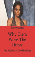 Why Ciara Wore The Dress