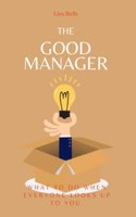 Good Manager: What to Do When Everyone Looks Upto You.